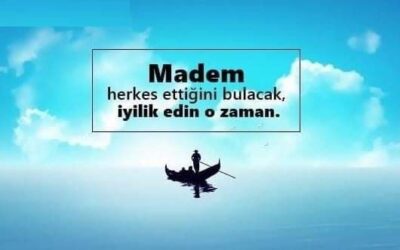 Kim iyi bir iş yaparsa kendi iyiliğinedir…